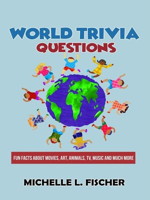 cover image of World Trivia Questions--Fun Facts About Movies, Art, Animals, TV, Music and Much More